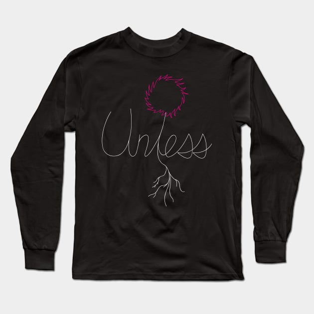 Unless Long Sleeve T-Shirt by Gurrnak